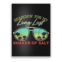 Funny Searching For My Long Lost Shaker Of Salt Shaker Poster