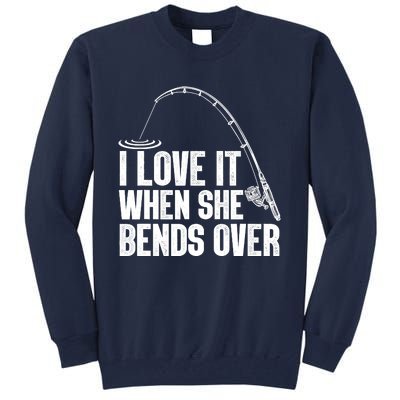 Fishing Shirt Funny I Love It When She Bends Over Shirt Funny Fly Fishing Meme Tall Sweatshirt