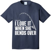 Fishing Shirt Funny I Love It When She Bends Over Shirt Funny Fly Fishing Meme T-Shirt