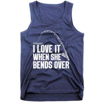 Fishing Shirt Funny I Love It When She Bends Over Shirt Funny Fly Fishing Meme Tank Top