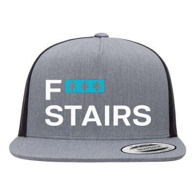 Fck Stair Fuck Stair Funny Saying Flat Bill Trucker Hat