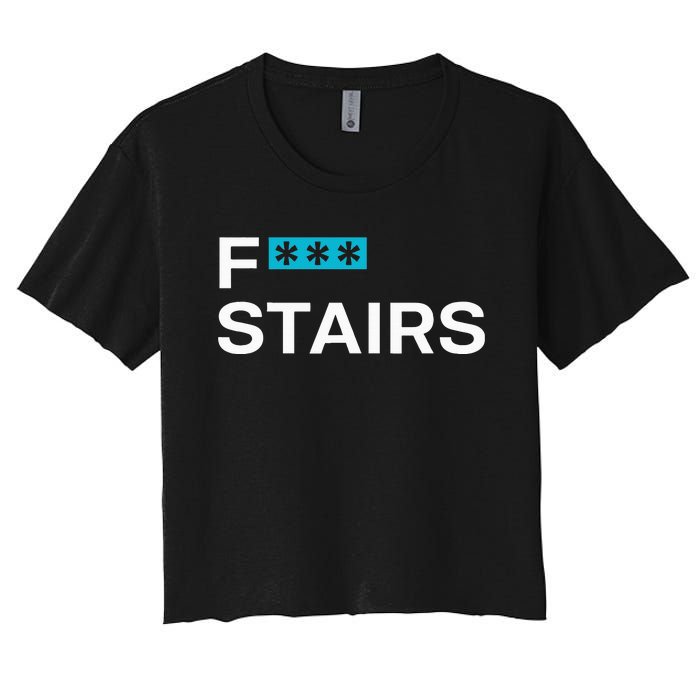 Fck Stair Fuck Stair Funny Saying Women's Crop Top Tee