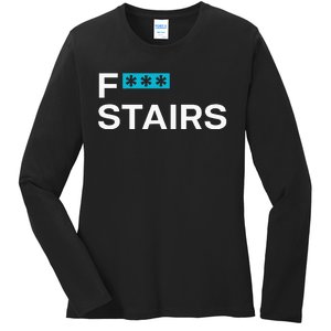 Fck Stair Fuck Stair Funny Saying Ladies Long Sleeve Shirt