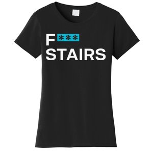 Fck Stair Fuck Stair Funny Saying Women's T-Shirt