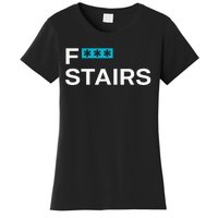 Fck Stair Fuck Stair Funny Saying Women's T-Shirt