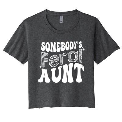 Funny Somebody's Feral Aunt Groovy For Mom Mother's Day Women's Crop Top Tee