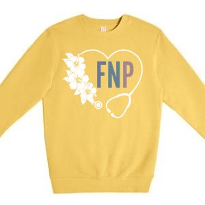 Flower Stethoscope Family Nurse Practitioner Fnp Preceptor Gift Premium Crewneck Sweatshirt