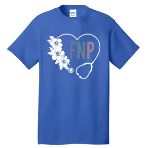 Flower Stethoscope Family Nurse Practitioner Fnp Preceptor Gift Tall T-Shirt