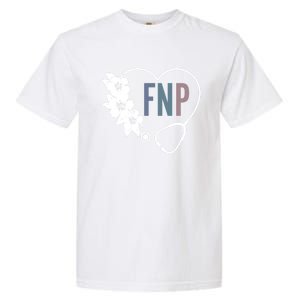 Flower Stethoscope Family Nurse Practitioner Fnp Preceptor Gift Garment-Dyed Heavyweight T-Shirt