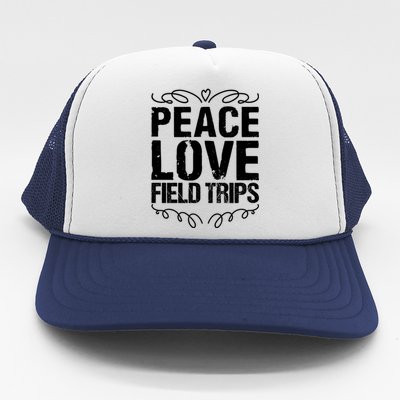 Funny School Field Day Trips Vibes Peace Love Field Trips Gift Trucker Hat