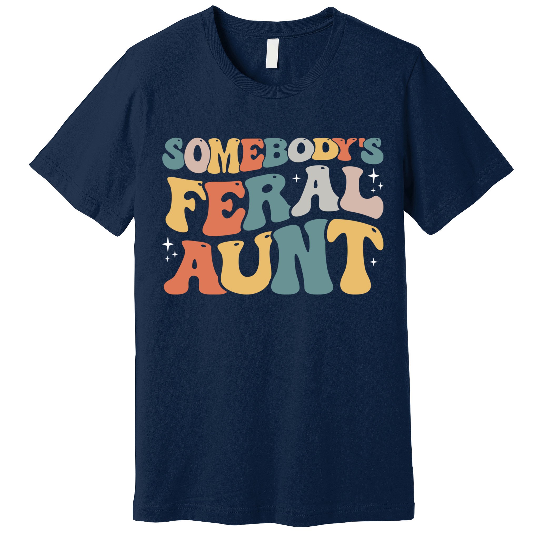 Funny Somebody's Feral Aunt Groovy For Mom Mother's Day Premium T-Shirt