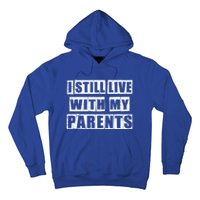 Funny Sarcastic Family Quote I Still Live With My Parents Cool Gift Hoodie