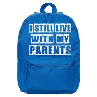 Funny Sarcastic Family Quote I Still Live With My Parents Cool Gift 16 in Basic Backpack