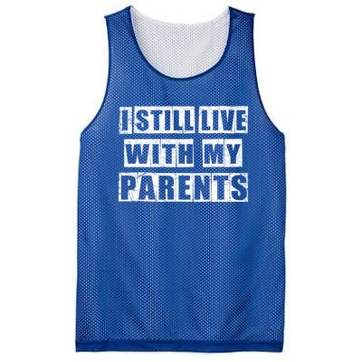 Funny Sarcastic Family Quote I Still Live With My Parents Cool Gift Mesh Reversible Basketball Jersey Tank