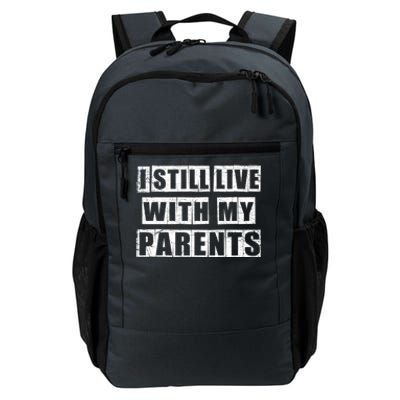 Funny Sarcastic Family Quote I Still Live With My Parents Cool Gift Daily Commute Backpack