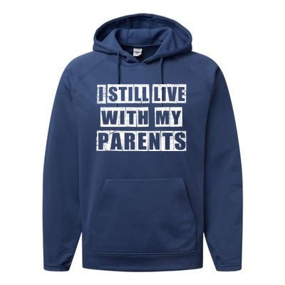 Funny Sarcastic Family Quote I Still Live With My Parents Cool Gift Performance Fleece Hoodie