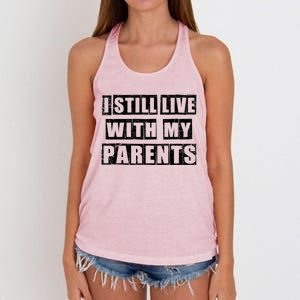 Funny Sarcastic Family Quote I Still Live With My Parents Cool Gift Women's Knotted Racerback Tank