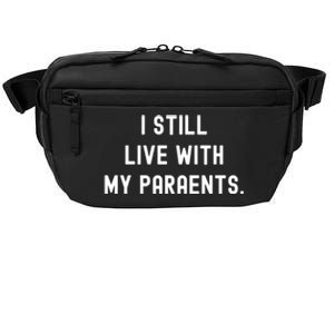 Funny Saying Funny Gift Funny I Still Live With My Parents Gift Crossbody Pack