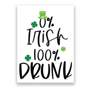 0% Irish 100% Drunk St Patricks Day Poster