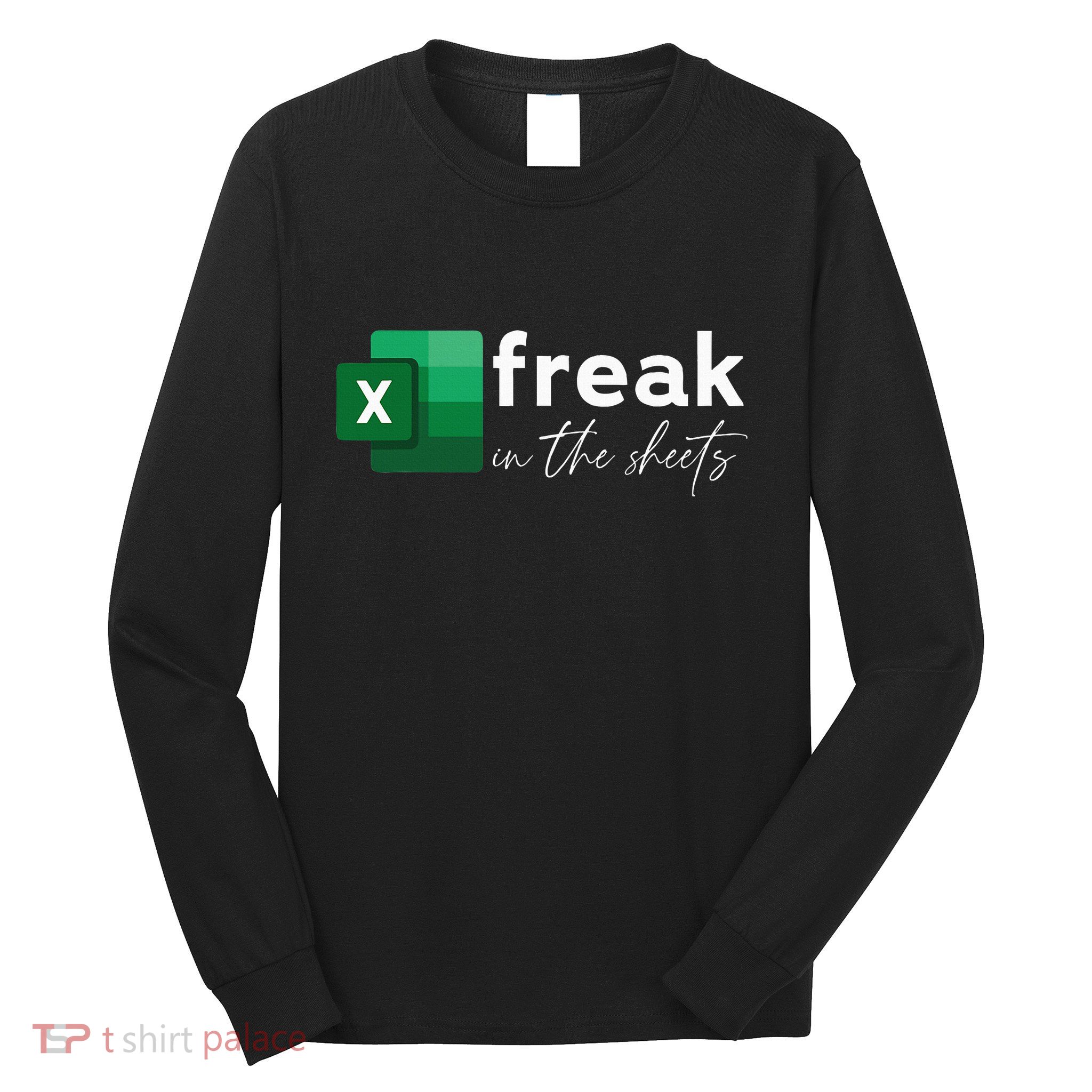 Funny Spreadsheet Freak In The Sheets Accountant Long Sleeve Shirt
