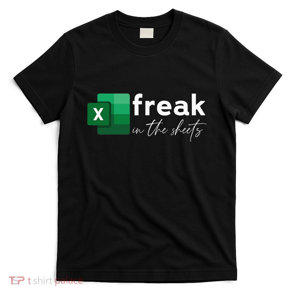 Funny Spreadsheet Freak In The Sheets Accountant T-Shirt