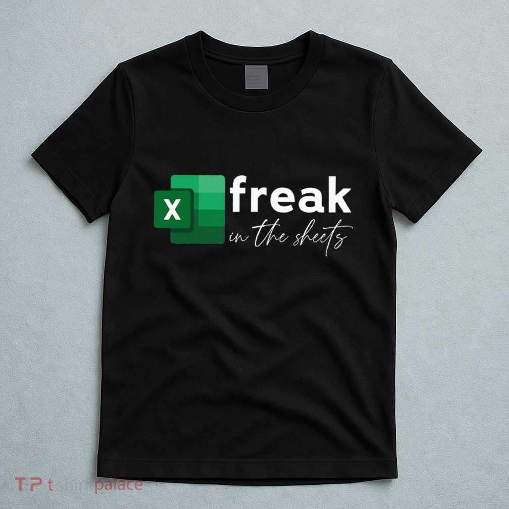 Funny Spreadsheet Freak In The Sheets Accountant T-Shirt