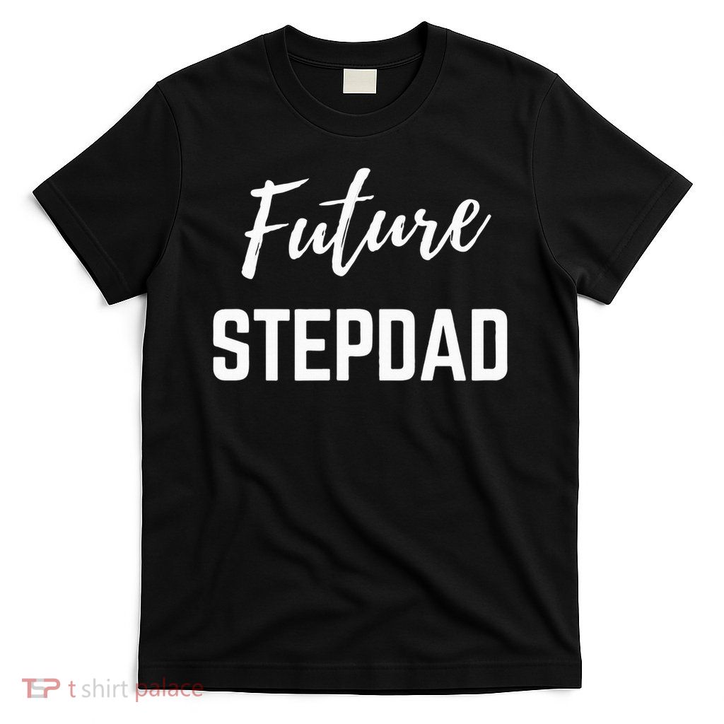 Future Stepdad T-Shirt