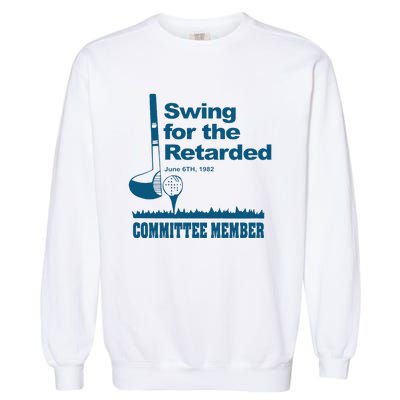 Funny Swing For The Retarded June 6th 1982 Committee Gift Garment-Dyed Sweatshirt