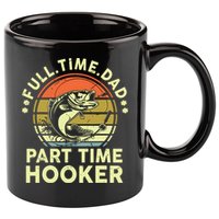 Fishing Shirts Full Time Dad Part Time Hooker Funny Bass Dad 11oz C Handle Ceramic Mug