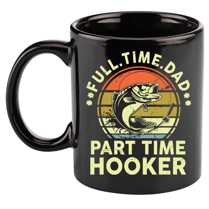 Fishing Shirts Full Time Dad Part Time Hooker Funny Bass Dad 11oz C Handle Ceramic Mug