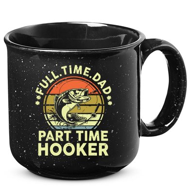 Fishing Shirts Full Time Dad Part Time Hooker Funny Bass Dad 15oz Campfire Ceramic Mug