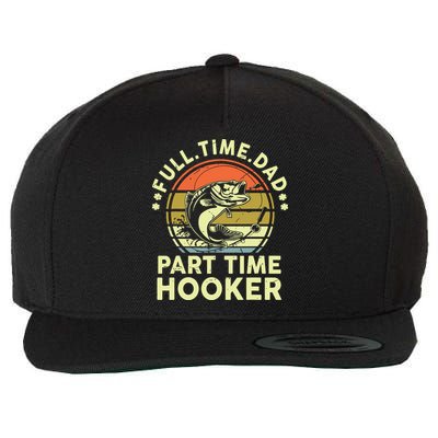 Fishing Shirts Full Time Dad Part Time Hooker Funny Bass Dad Wool Snapback Cap