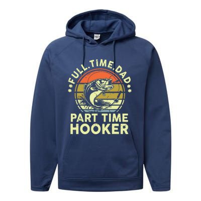 Fishing Shirts Full Time Dad Part Time Hooker Funny Bass Dad Performance Fleece Hoodie