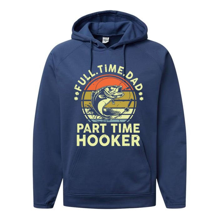 Fishing Shirts Full Time Dad Part Time Hooker Funny Bass Dad Performance Fleece Hoodie