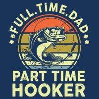 Fishing Shirts Full Time Dad Part Time Hooker Funny Bass Dad Cooling Performance Crew T-Shirt