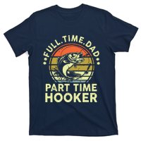 Fishing Shirts Full Time Dad Part Time Hooker Funny Bass Dad T-Shirt