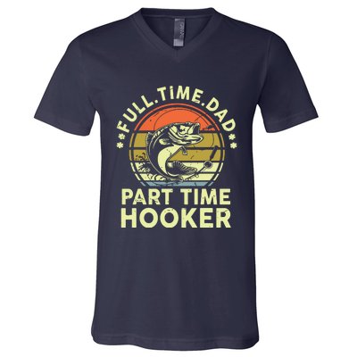 Fishing Shirts Full Time Dad Part Time Hooker Funny Bass Dad V-Neck T-Shirt