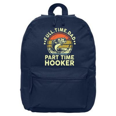 Fishing Shirts Full Time Dad Part Time Hooker Funny Bass Dad 16 in Basic Backpack
