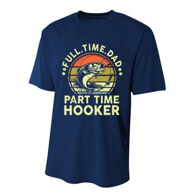 Fishing Shirts Full Time Dad Part Time Hooker Funny Bass Dad Performance Sprint T-Shirt