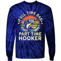 Fishing Shirts Full Time Dad Part Time Hooker Funny Bass Dad Tie-Dye Long Sleeve Shirt