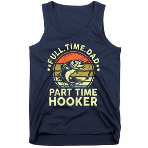 Fishing Shirts Full Time Dad Part Time Hooker Funny Bass Dad Tank Top