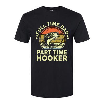 Fishing Shirts Full Time Dad Part Time Hooker Funny Bass Dad Softstyle CVC T-Shirt