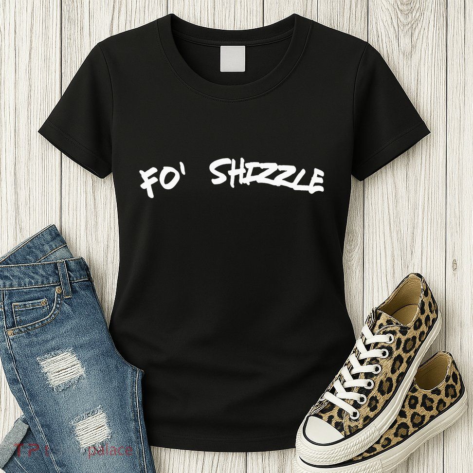 Fo Shizzle Funny Gangsta Rap 90S Novelty Womens T-Shirt