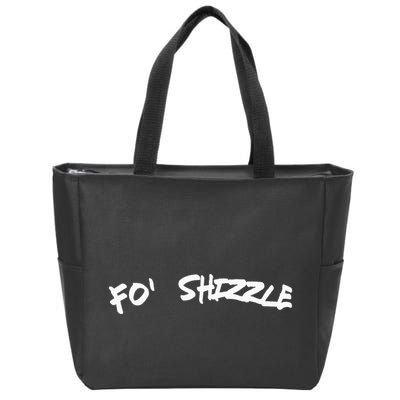 Fo Shizzle Funny Gangsta Rap 90S Novelty Zip Tote Bag