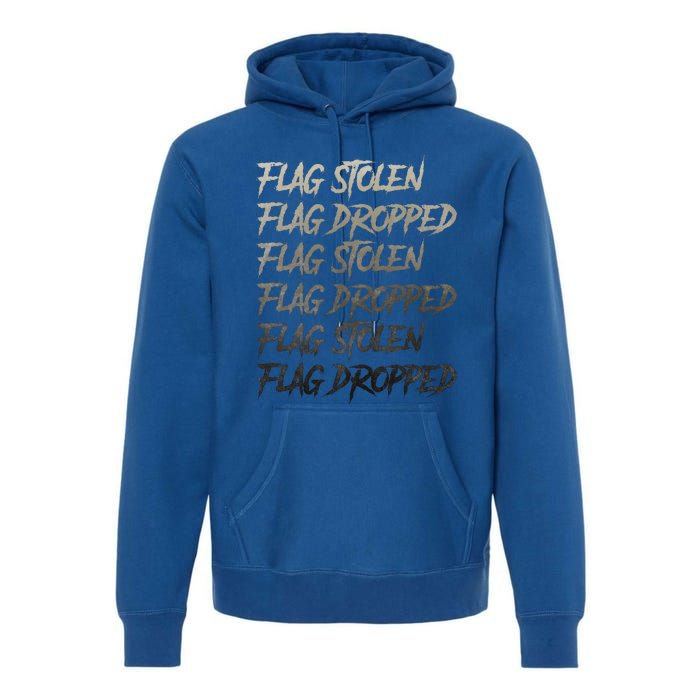 Flag Stolen Flag Dropped Flag Stolen Flag Dropped Premium Hoodie