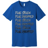 Flag Stolen Flag Dropped Flag Stolen Flag Dropped Premium T-Shirt