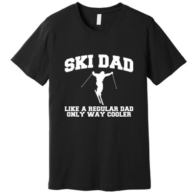 Funny Skiing Father Ski Dad Gift For Dad Premium T-Shirt