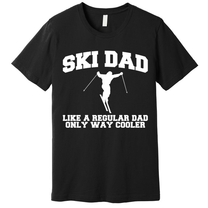 Funny Skiing Father Ski Dad Gift For Dad Premium T-Shirt