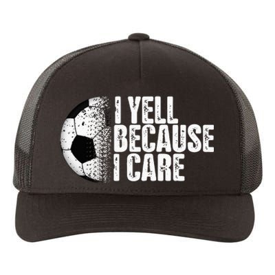 Funny Soccer Fan Humor I Yell Because I Care Soccer Yupoong Adult 5-Panel Trucker Hat