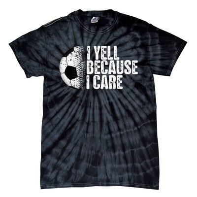 Funny Soccer Fan Humor I Yell Because I Care Soccer Tie-Dye T-Shirt